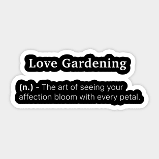 Definition of Love Gardening (n.) - The art of seeing your affection bloom with every petal. Sticker